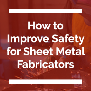 How_To_Improve_Safety_for_Sheet_Metal_Fab.png
