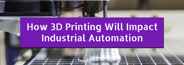 How_3d_Printing_Affects_Industrial_Automation.png